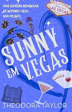Sunny em Vegas: Uma comédia romântica de noivado falso bem picante (Impiedosos e Poderosos Livro 2) – Theodora Taylor