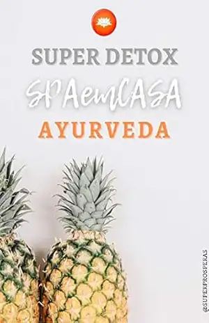 Capa do livro Super Detox Ayurveda – 03 dias de Dieta Líquida Vitamínica: SPA em Casa - Drica Monteiro