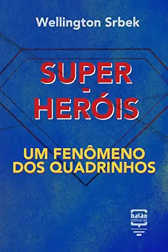 Baixar Super–heróis: um fenômeno dos quadrinhos (Por Dentro da Cultura Pop) pdf, epub, mobi, eBook