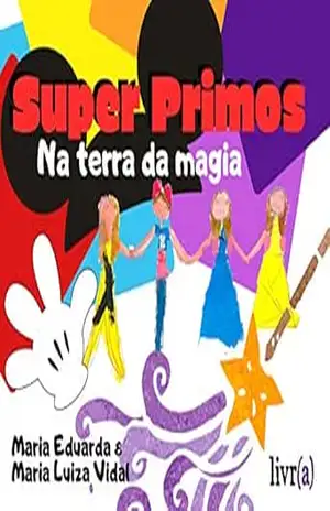 Super Primos: Na terra da magia – Maria Eduarda Vidal Super Primos: Na terra da magia – Maria Eduarda Vidal