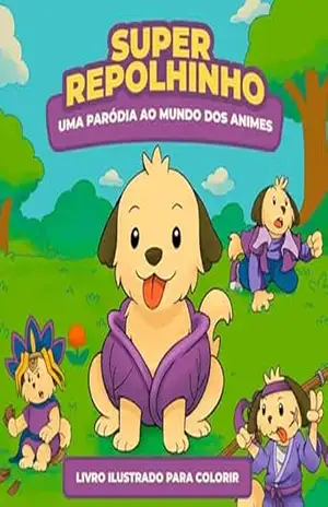 Super Repolhinho: Livro Ilustrado para Colorir: Uma Paródia ao Mundo dos Animes – Matheus Dutra