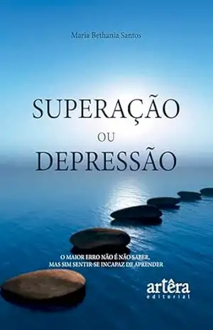 Superação ou Depressão – Maria Bethania Alves Santos Dias