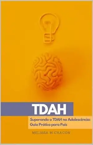 Capa do livro Superando o TDHA na Adolescencia: Guia Pratico para Pais - Melissa M. Chacon