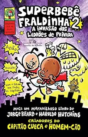 Superbebê Fraldinha 2: A invasão dos ladrões de privada – Vol. 2 (As aventuras do Superbebê Fraldinha) – Dav Pilkey