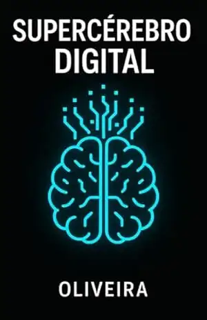 Supercérebro Digital: O Guia Definitivo de Estudos com Inteligência Artificial: Como Usar o ChatGPT e a IA para Passar em Concursos, ENEM e Faculdade (Domine a Técnica Feynman, Anki e e Simulados) – Oliveira