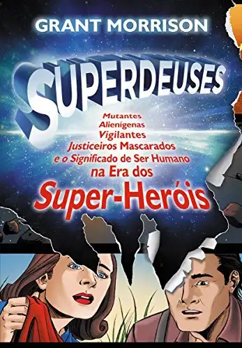 Baixar Superdeuses: Mutantes, Alienígenas, Vigilantes, Justiceiros Mascarados e o Significado de Ser Humano na Era dos Super–Heóis pdf, epub, mobi, eBook