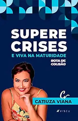 Capa do livro Supere crises e viva na maturidade - Catiuza Viana