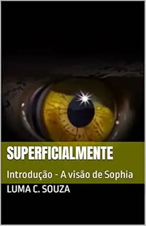 SUPERFICIALMENTE: Introdução – A visão de Sophia (SACOLINHA MÁGICA Livro 4) – Luma C. Souza