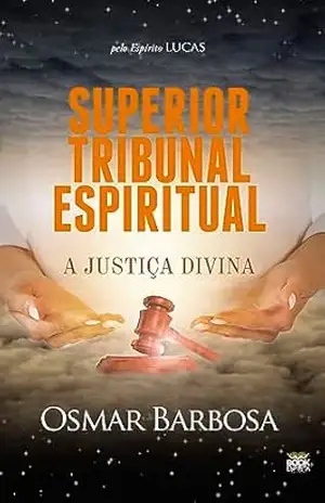 Superior Tribunal Espiritual – A Justiça Divina – Osmar Barbosa