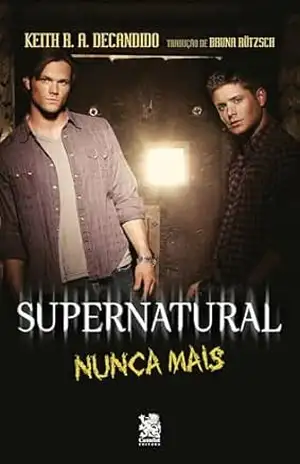 Capa do livro Supernatural: Nunca Mais - Keith R. A. Decandido