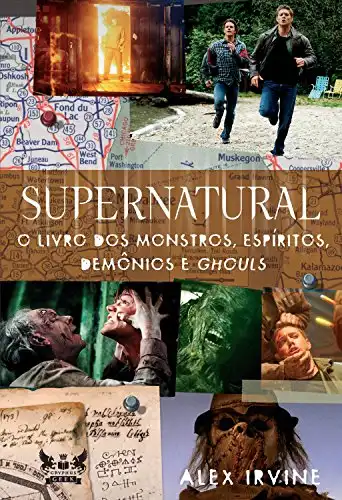 Baixar Supernatural – O Livro dos Monstros, Espíritos, Demônios e Ghouls (Coleção Supernatural) pdf, epub, mobi, eBook