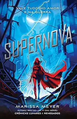 Supernova (Renegados Livro 3) – Marissa Meyer