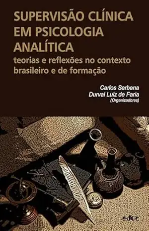 Capa do livro Supervisão clínica em psicologia analítica: Teorias e reflexões no contexto brasileiro e de formação - Carlos Serbena