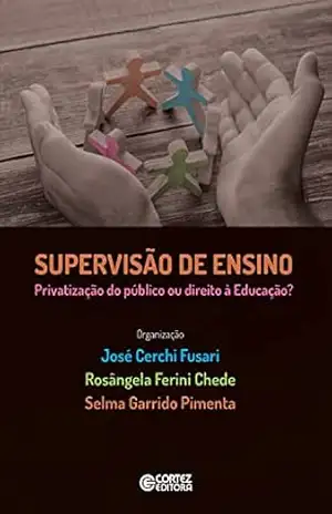 Capa do livro Supervisão de Ensino: privatização do público ou direito à Educação? - Jose Cerchi Fusari