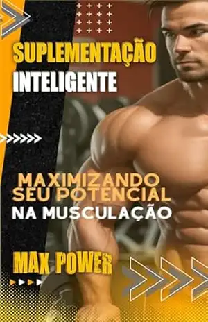 Suplementação Inteligente: Maximizando seu Potencial na Musculação – Max Power Suplementação Inteligente: Maximizando seu Potencial na Musculação – Max Power