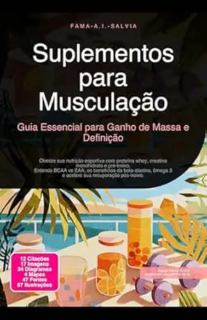 Suplementos para Musculação: Guia Essencial para Ganho de Massa e Definição (Nutrição Livro 40) – Fama A.I. Salvia