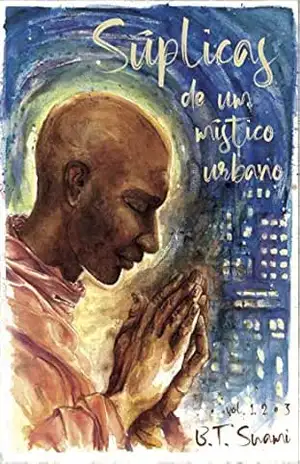 Capa do livro Súplicas – Volume 1,2 e 3: Súplicas de um Místico Urbano – Edição Especial - Bhaki Tirtha Swami Krishnapada