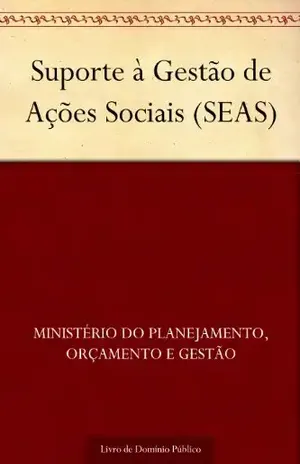 Capa do livro Suporte à Gestão de Ações Sociais (SEAS) - Ministério do Planejamento Orçamento e Gestão