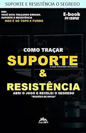 Capa do livro Suportes e Resistências – O segredo. Isso vai mudar seu jeito de operar.: O que ninguém te conta sobre ''regiões de brigas'' - E. A.