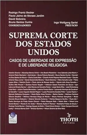 Suprema Corte dos Estados Unidos: casos de liberdade de expressão e de liberdade religiosa – Rodrigo Frantz Becker