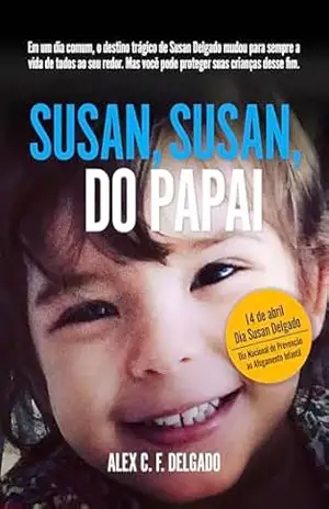 Susan, Susan, do Papai - Alex C. F. Delgado Susan, Susan, do Papai - Alex C. F. Delgado