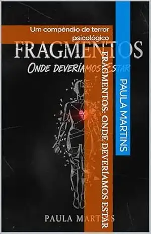 Capa do livro Suspense: Fragmentos: Onde Deveríamos Estar: Um compêndio de terror psicológico - Paula Martins