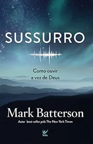 Sussurro: Como ouvir a voz de Deus – Mark Batterson