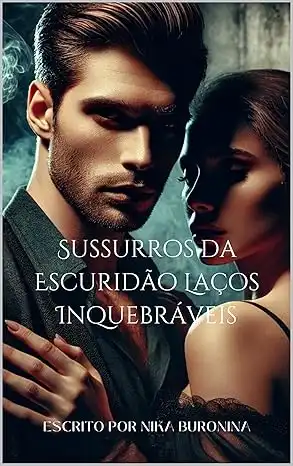 Baixar Sussurros da Escuridão: Laços Inquebráveis pdf, epub, mobi, eBook