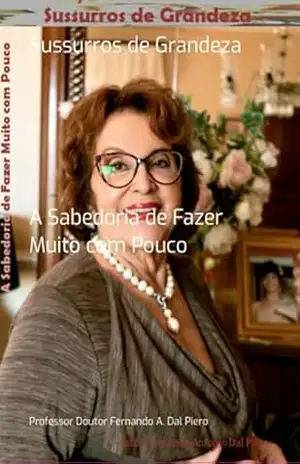 Sussurros De Grandeza – Professor Doutor Fernando A. Dal Piero
