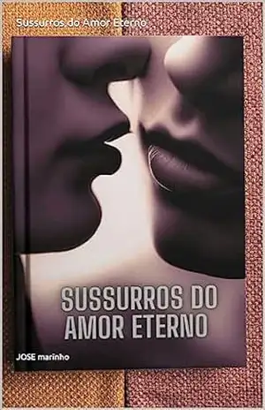 Sussurros do Amor Eterno – JOSE marinho