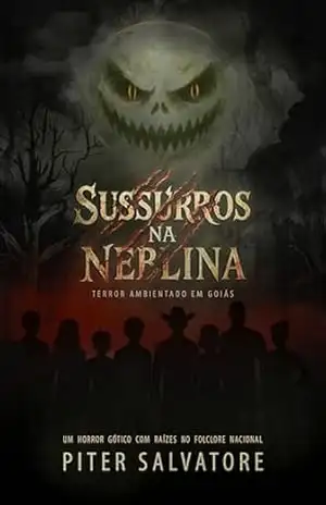 SUSSURROS NA NEBLINA: horror gótico ambientado em Goiás – Piter Salvatore SUSSURROS NA NEBLINA: horror gótico ambientado em Goiás – Piter Salvatore
