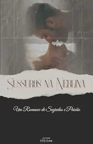 Capa do livro Sussurros na Neblina: Um romance de segredos e paixão - CFJ Lou