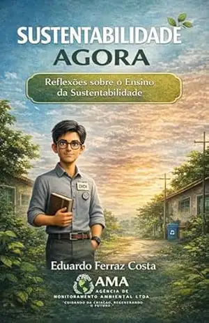 Sustentabilidade Agora: Reflexões sobre o Ensino da Sustentabilidade (Sustainability Now Series) - Eduardo Ferraz Costa