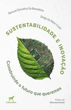 Sustentabilidade e inovação: Construindo o futuro que queremos – Diego de Melo Conti Sustentabilidade e inovação: Construindo o futuro que queremos – Diego de Melo Conti