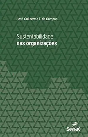 Sustentabilidade nas organizações (Série Universitária) - José Guilherme F.de Campos