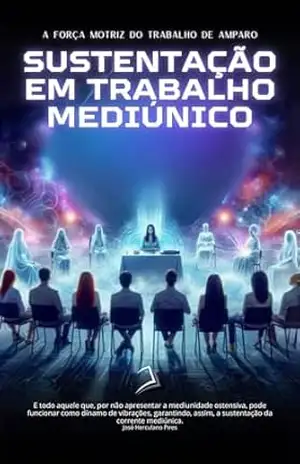 SUSTENTAÇÃO EM TRABALHO MEDIÚNICO – Marcos  Garcia Hoeppner