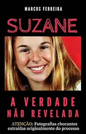 Capa do livro SUZANE – A Verdade Não Revelada - Marcos Ferreira