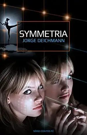 Capa do livro SYMMETRIA (Série Contos de Ficção Científica Livro 1) - Jorge Deichmann Miguel