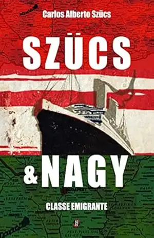 Capa do livro SZÜCS & NAGY: classe emigrante - Carlos Alberto Szücs