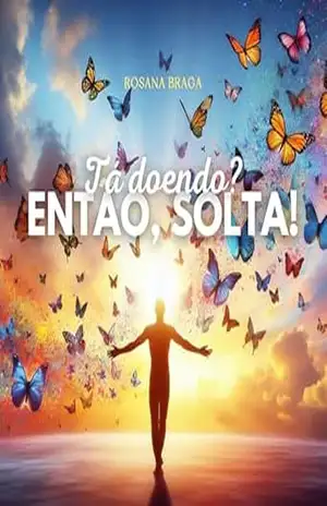 TÁ DOENDO? ENTÃO, SOLTA! – ROSANA BRAGA