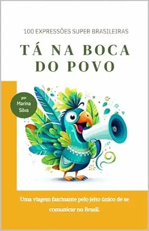 Tá na Boca do Povo: 100 Expressões Super Brasileiras – Marina Silva
