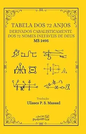 Tabela dos 72 Anjos: Derivados Cabalisticamente dos 72 Nomes Inefáveis de Deus (Ciências Proibidas) – Blaise  Vignaire