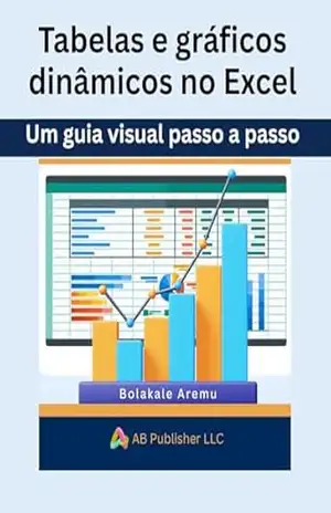 Tabelas e gráficos dinâmicos no Excel: Um guia visual passo a passo – Bolakale Aremu