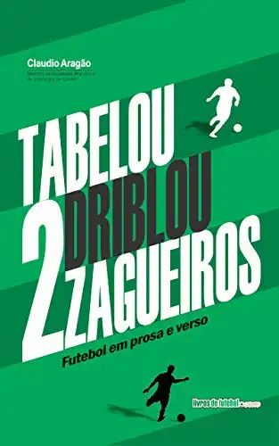 Baixar Tabelou, driblou 2 zagueiros: Futebol em prosa e verso pdf, epub, mobi, eBook