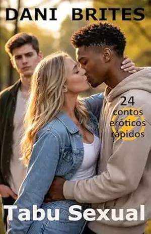 Tabu Sexual: Contos Eróticos Rápidos (Contos Eróticos Curtos) - Dani Brites Tabu Sexual: Contos Eróticos Rápidos (Contos Eróticos Curtos) - Dani Brites