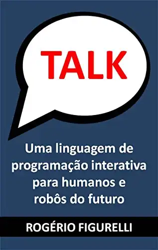 Baixar TALK: Uma linguagem de programação interativa para humanos e robôs do futuro pdf, epub, mobi, eBook