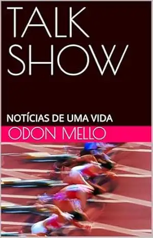 TALK SHOW: NOTÍCIAS DE UMA VIDA – ODON MELLO
