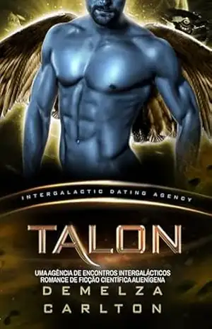 Talon: Uma Agência de Encontros Intergalácticos Romance de Ficção Científica Alienígena (Colônia: Nyx Livro 2) – Demelza Carlton