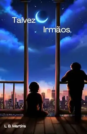 Capa do livro Talvez Irmãos - L. B. Martins