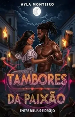 Tambores da Paixão: Entre Rituais e Desejo – Ayla Monteiro Tambores da Paixão: Entre Rituais e Desejo – Ayla Monteiro